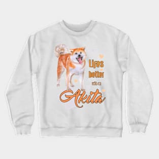 Life's Better with an Akita! Especially for Akita Dog Lovers! Crewneck Sweatshirt